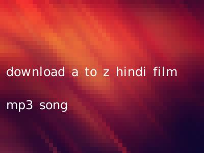 download a to z hindi film mp3 song