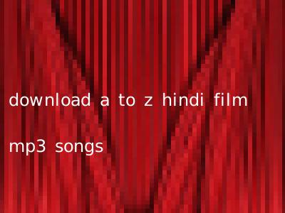 download a to z hindi film mp3 songs