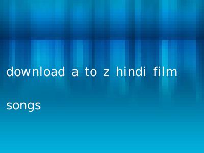 download a to z hindi film songs