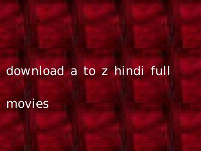 download a to z hindi full movies