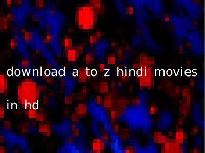 download a to z hindi movies in hd