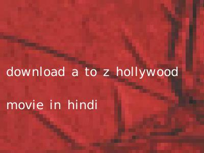 download a to z hollywood movie in hindi