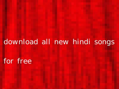 download all new hindi songs for free
