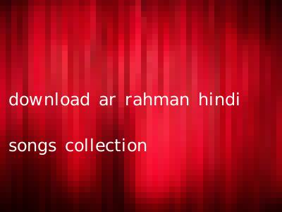 download ar rahman hindi songs collection