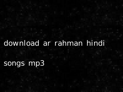 download ar rahman hindi songs mp3