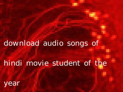 download audio songs of hindi movie student of the year