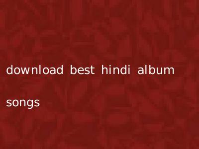 download best hindi album songs