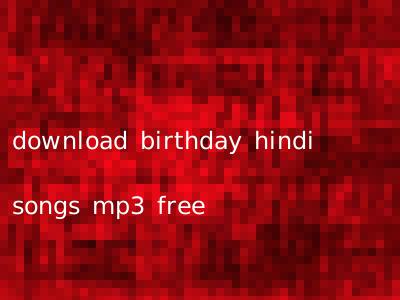 download birthday hindi songs mp3 free