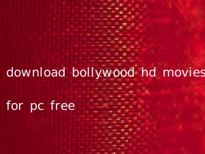 download bollywood hd movies for pc free