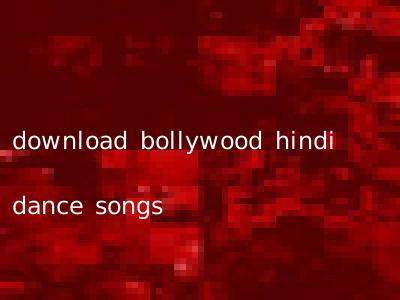 download bollywood hindi dance songs