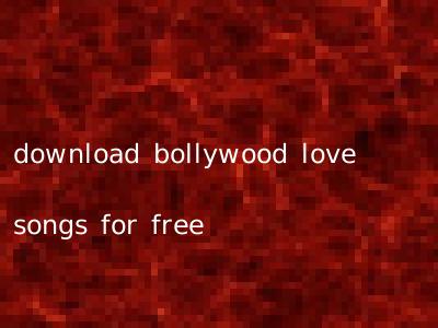 download bollywood love songs for free