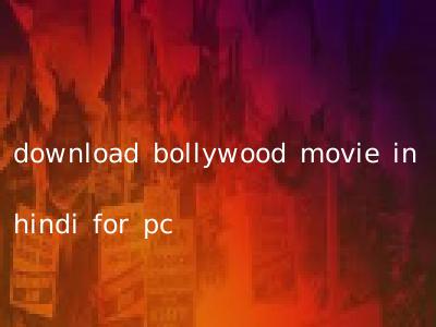 download bollywood movie in hindi for pc