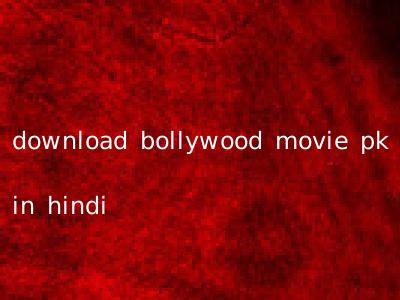 download bollywood movie pk in hindi