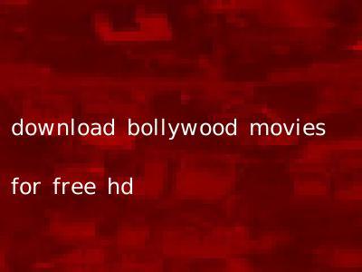 download bollywood movies for free hd