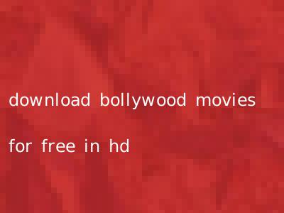download bollywood movies for free in hd