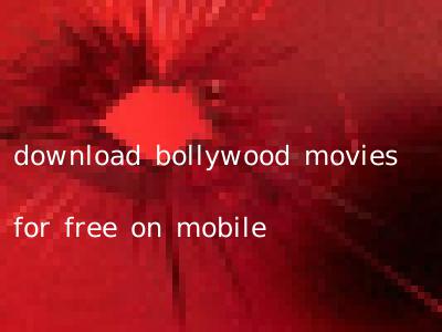 download bollywood movies for free on mobile