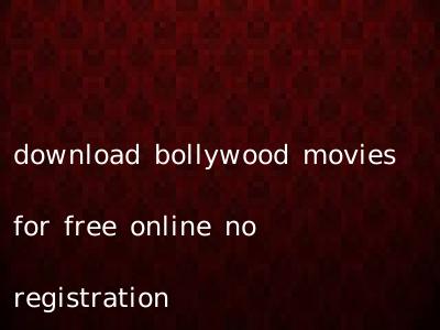 download bollywood movies for free online no registration