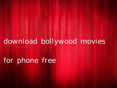 download bollywood movies for phone free