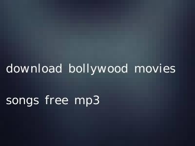 download bollywood movies songs free mp3