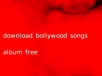 download bollywood songs album free