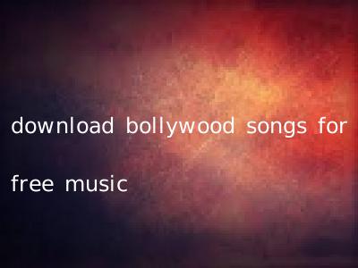 download bollywood songs for free music