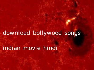download bollywood songs indian movie hindi