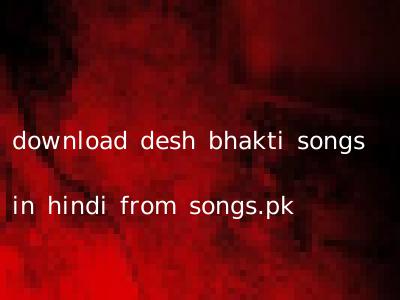 download desh bhakti songs in hindi from songs.pk
