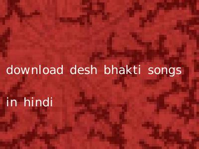 download desh bhakti songs in hindi