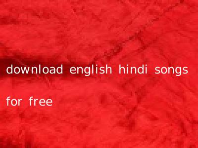 download english hindi songs for free