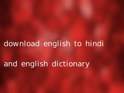 download english to hindi and english dictionary
