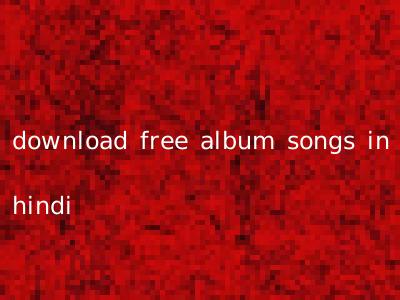 download free album songs in hindi