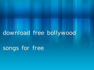 download free bollywood songs for free