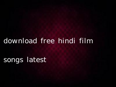 download free hindi film songs latest