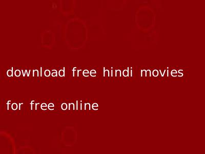 download free hindi movies for free online