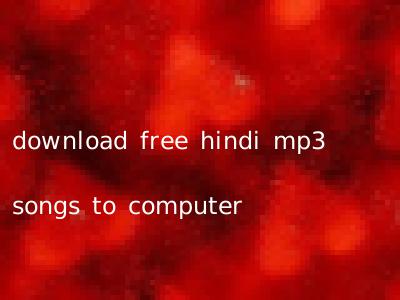 download free hindi mp3 songs to computer