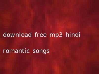 download free mp3 hindi romantic songs