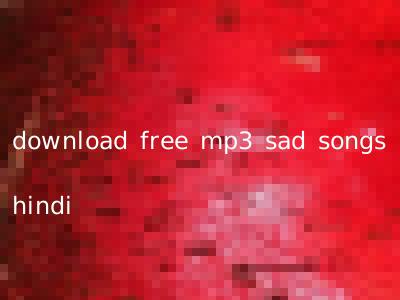 download free mp3 sad songs hindi