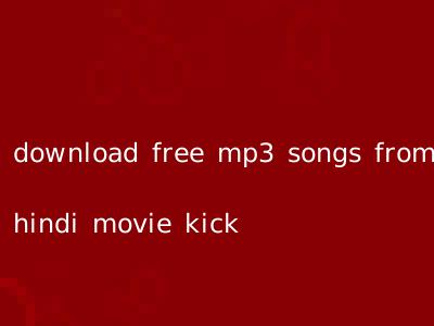 download free mp3 songs from hindi movie kick