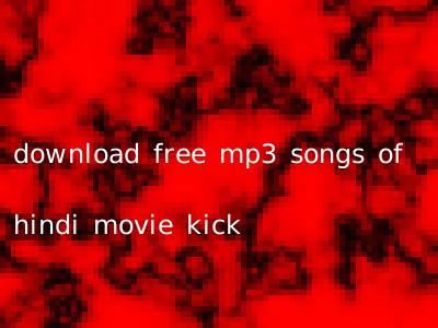 download free mp3 songs of hindi movie kick