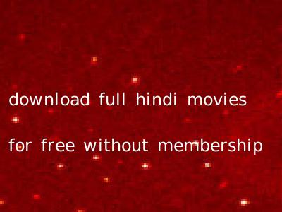download full hindi movies for free without membership
