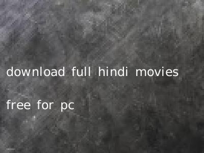 download full hindi movies free for pc