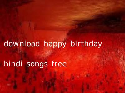 download happy birthday hindi songs free