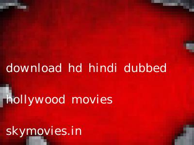 download hd hindi dubbed hollywood movies skymovies.in