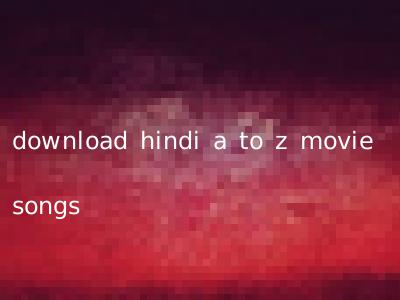 download hindi a to z movie songs