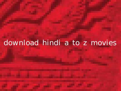 download hindi a to z movies