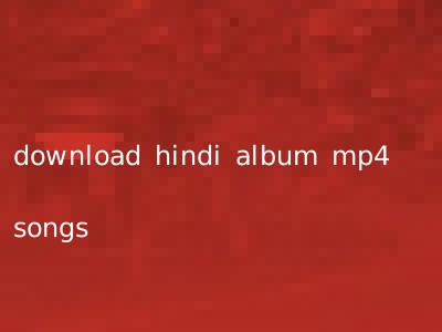 download hindi album mp4 songs