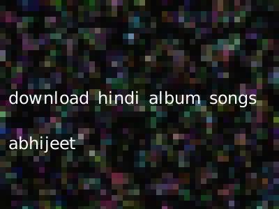 download hindi album songs abhijeet