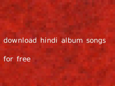 download hindi album songs for free