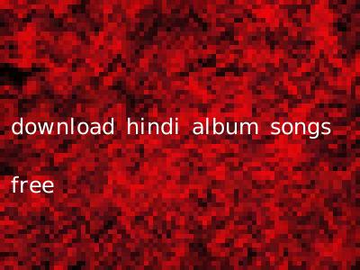download hindi album songs free