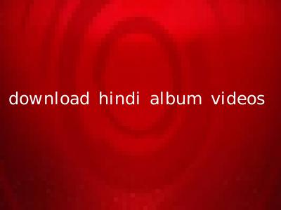 download hindi album videos